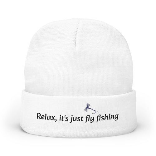 Embroidered Beanie — "Relax, it's just fly fishing" Knit Hat