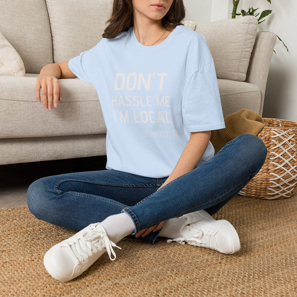Don't Hassle Me I'm Local T-Shirt — Funny Local Pride Tee (Brevard, NC)