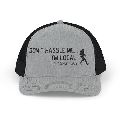 Dont Hassle Me Im Local Snapback Trucker Cap Sasquatch Bigfoot Design