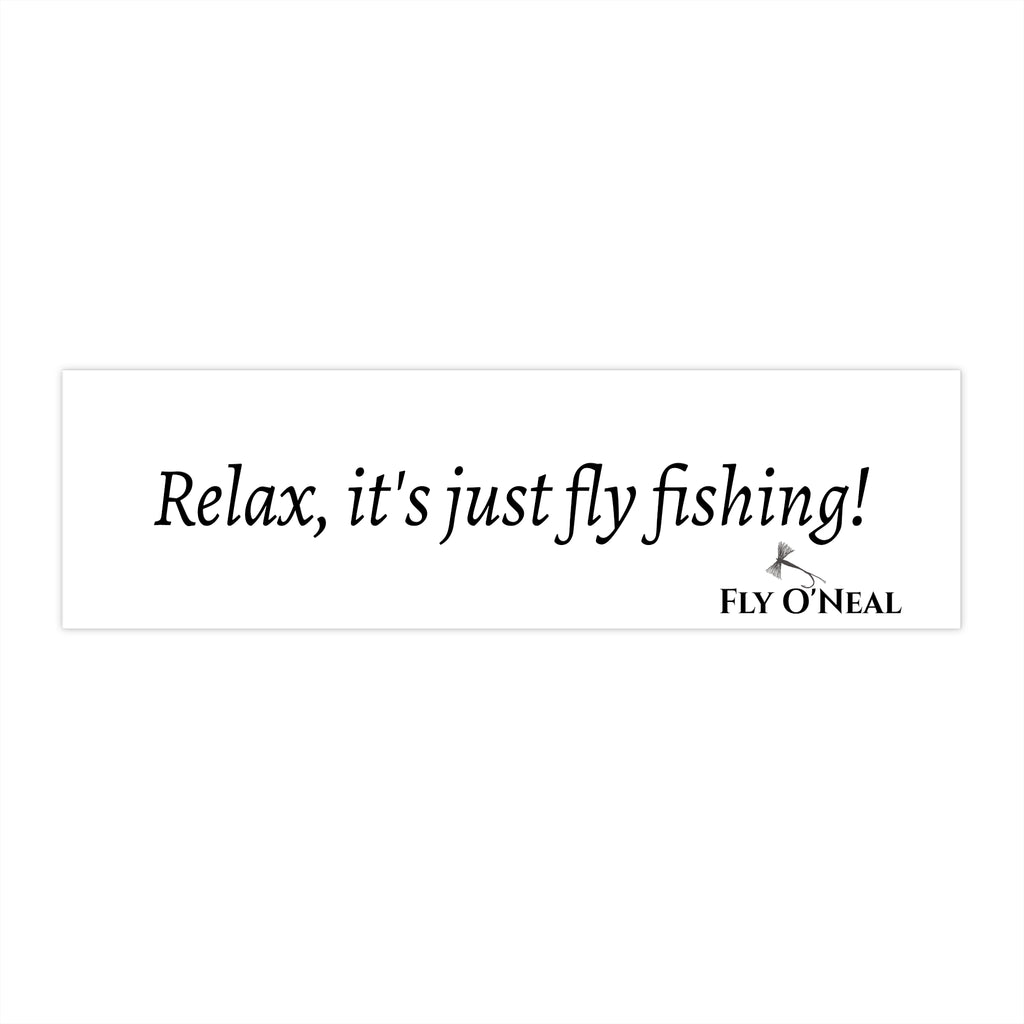 Fly Fishing Bumper Sticker — "Relax, it's just fly fishing!"