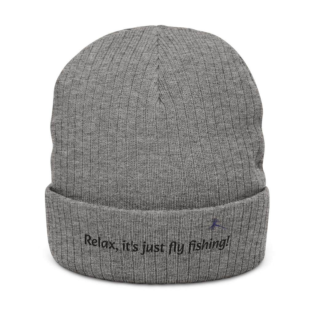 Embroidered Ribbed Beanie — "Relax, it's just fly fishing" Knit Hat