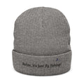 Embroidered Ribbed Beanie — "Relax, it's just fly fishing" Knit Hat