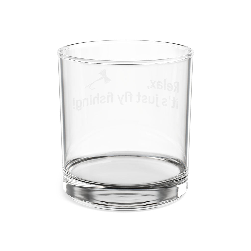Engraved 10oz Rocks Glass – "Relax, it's just fly fishing!"