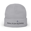 Embroidered Beanie — "Relax, it's just fly fishing" Knit Hat