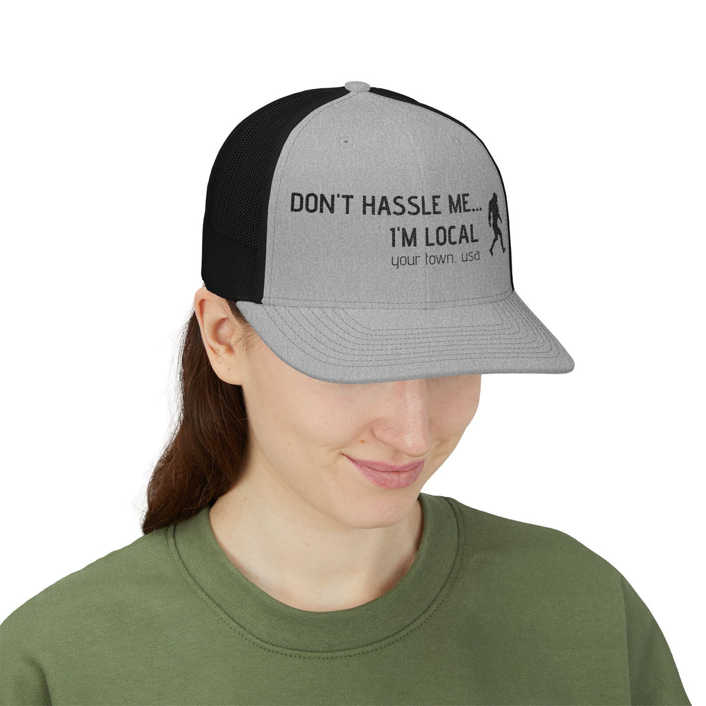 Dont Hassle Me Im Local Snapback Trucker Cap Sasquatch Bigfoot Design