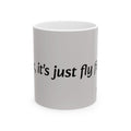Relax, it's just fly fishing, Ceramic Mug, (11oz, 15oz)