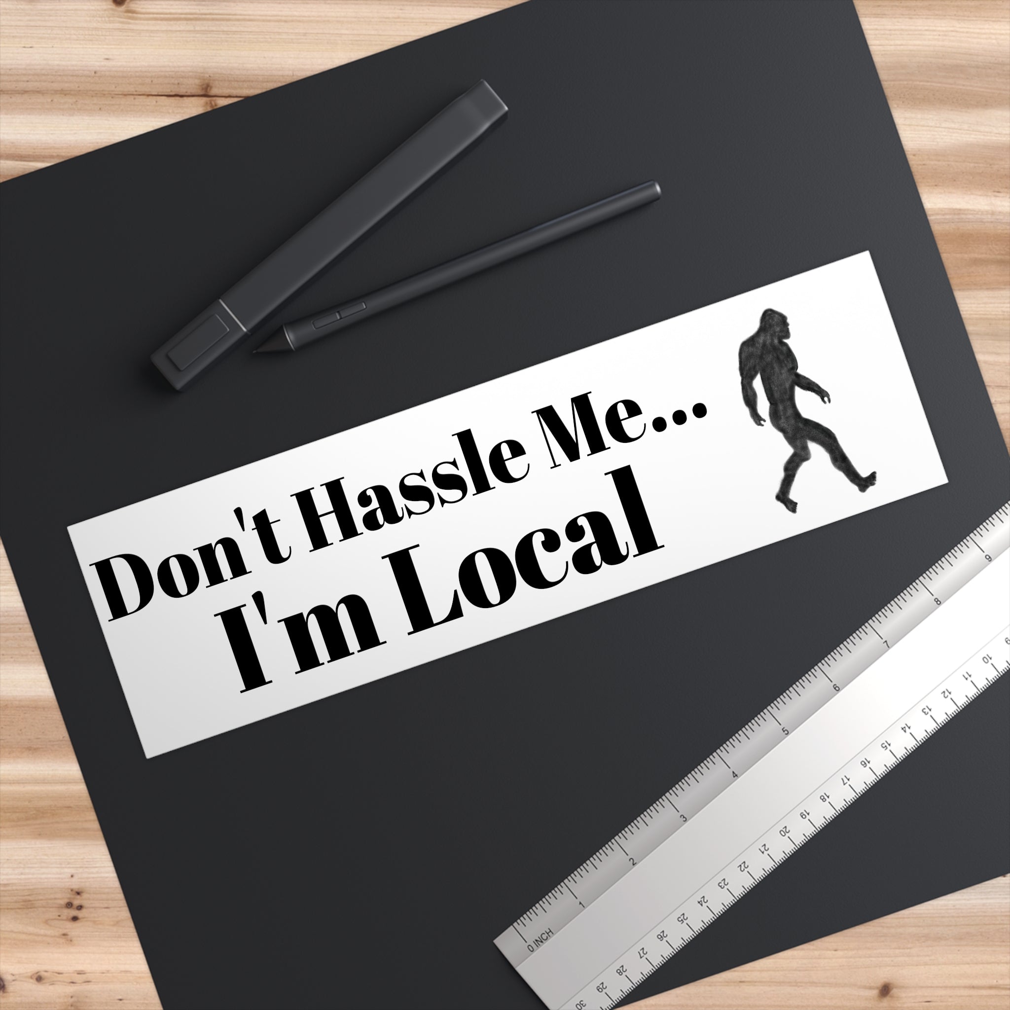 Don't Hassle Me... I'm Local Bumper Sticker — Sasquatch/Bigfoot Funny Sticker for Locals & Road Trips
